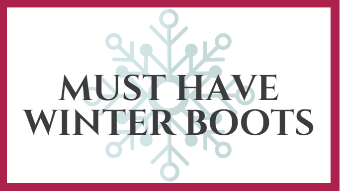 Must Have Winter Boots