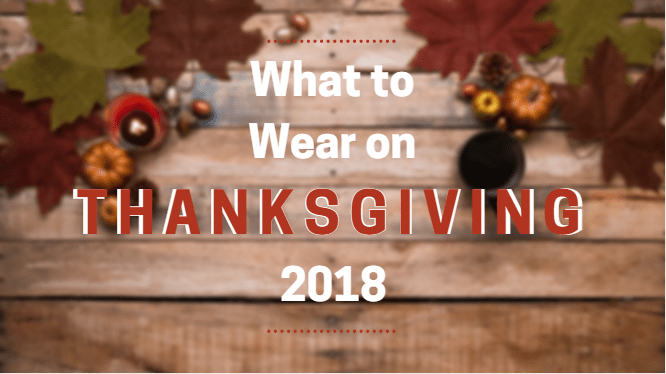 What to Wear on Thanksgiving 2018