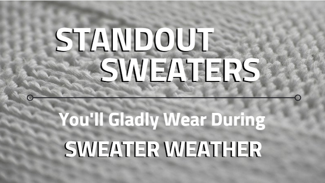 Standout Sweaters You'll Gladly Wear During Sweater Weather