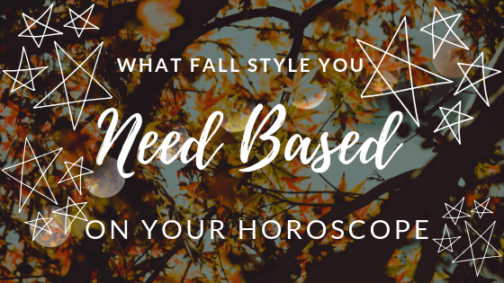 What Fall Piece You Need Based On Your Sign