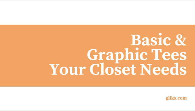 Basic & Graphic Tees Your Closet Needs