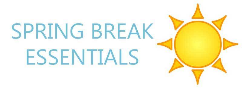 Spring Break Essentials