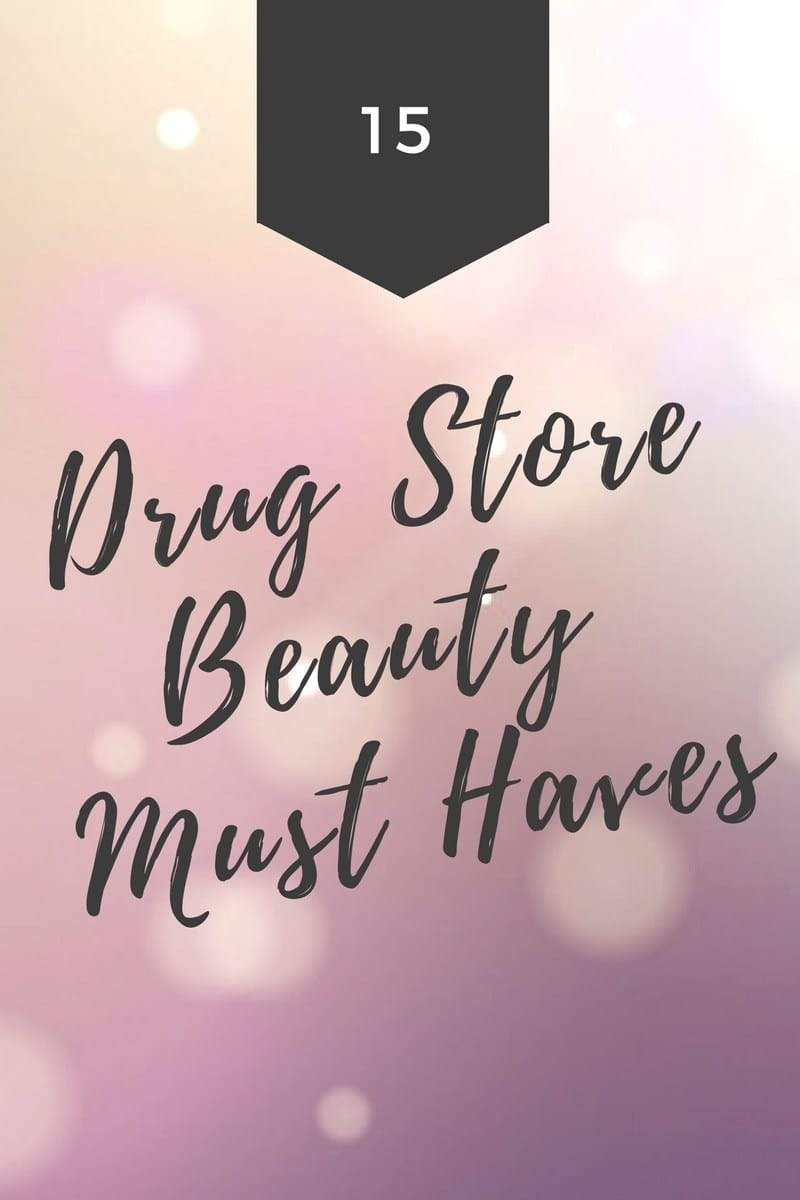 15 Drug Store Beauty Must Haves
