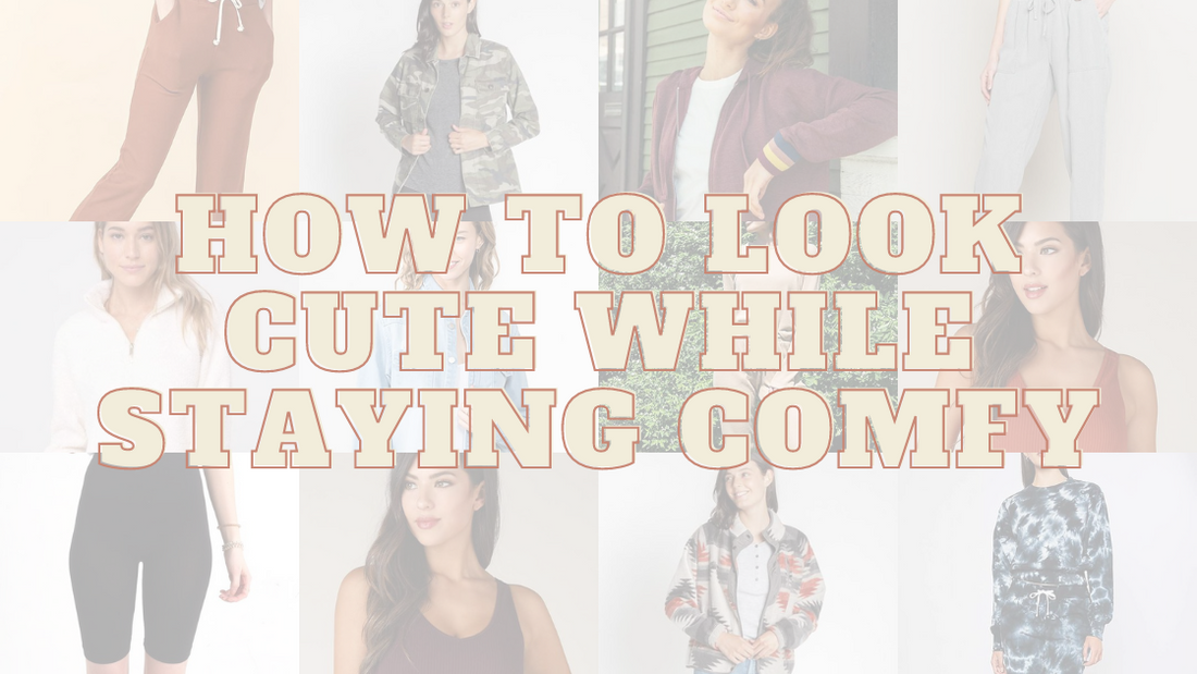 How to Look Cute While Staying Comfy