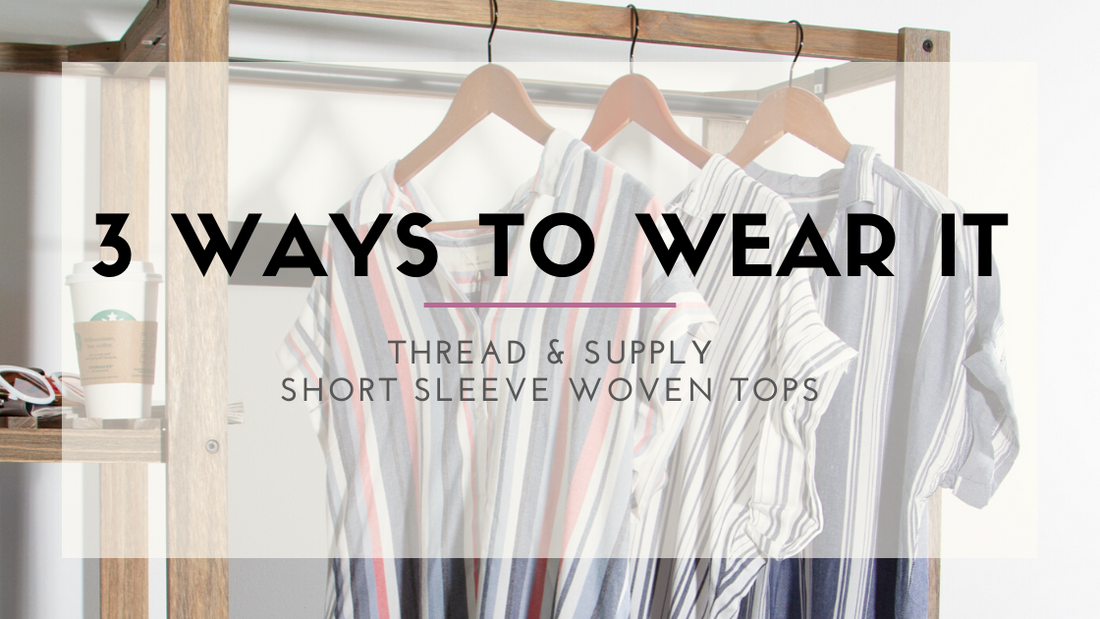 3 Ways to Wear It: Thread & Supply Woven Shirts