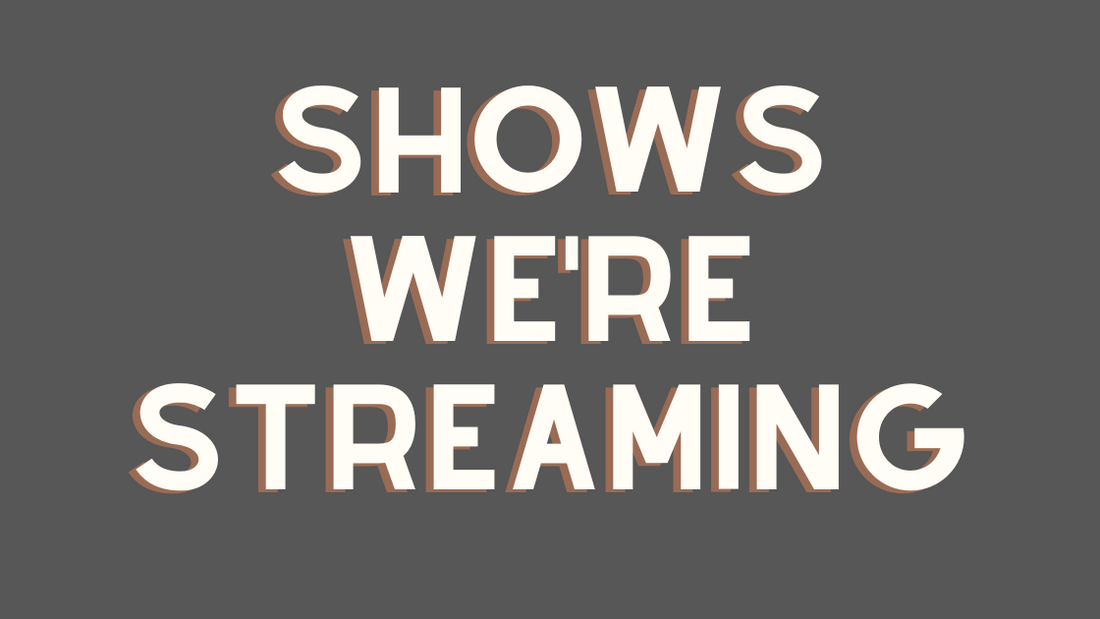 Shows We're Streaming Right Now