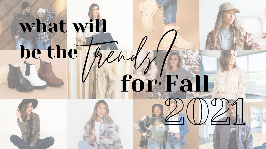 What Will the Trends be for Fall 2021?