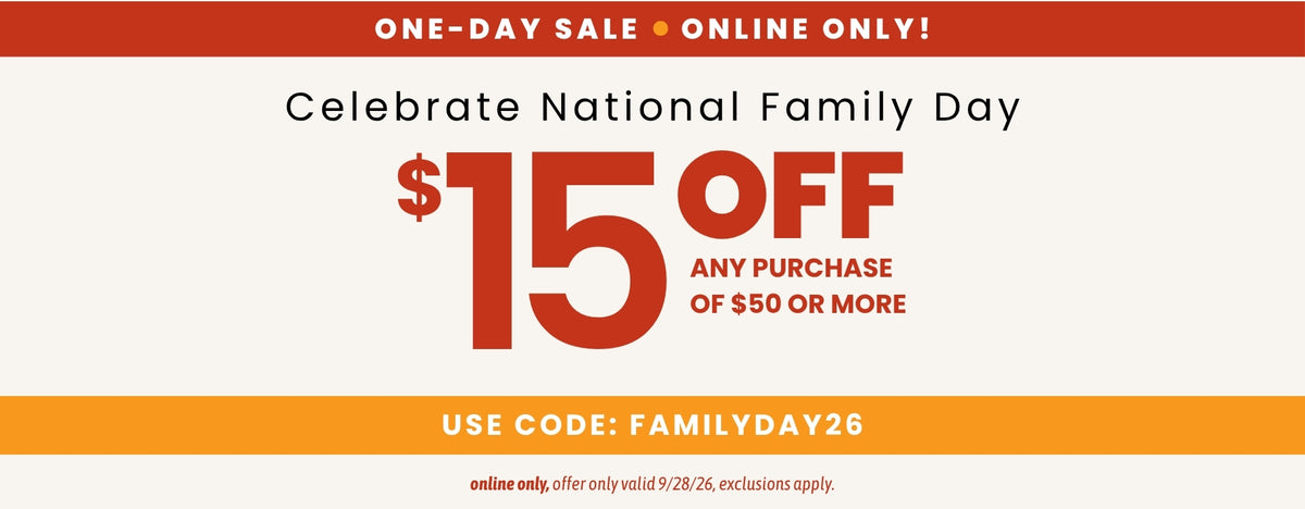 A beige promotional banner where at the top is a thick red line with text that reads ONE DAY SALE ONLINE ONLY! Below that read Celebrate National Family Day $15 OFF ANY PURCHASE OF $50 OR MORE. A thick orange line that read USE CODE: FAMILYDAY26 and fine print read online only in bold, offer only valid 9/28/26, exclusions apply