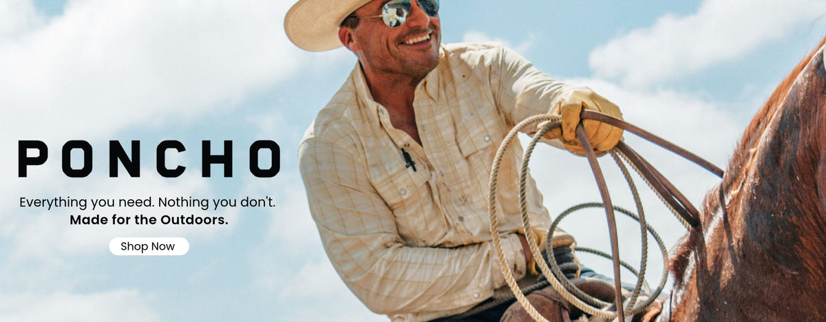 Image of a man riding a horse with the reigns and lasso in hand wearing a beige/yellow shirt, gloves and cowboy hat. There are blue skies with text to the left of the man that reads PONCHO Everything you need. Nothing you don't. Made of the Outdoors in bolds then a white button with Shop Now call to action