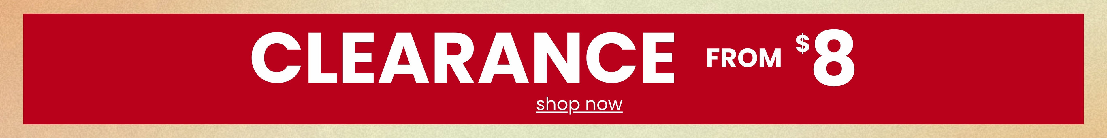 Red promotional banner with the text "CLEARANCE FROM $8" in large white letters and a "Shop Now" link below. Beige textured borders appear at the top and bottom of the banner.