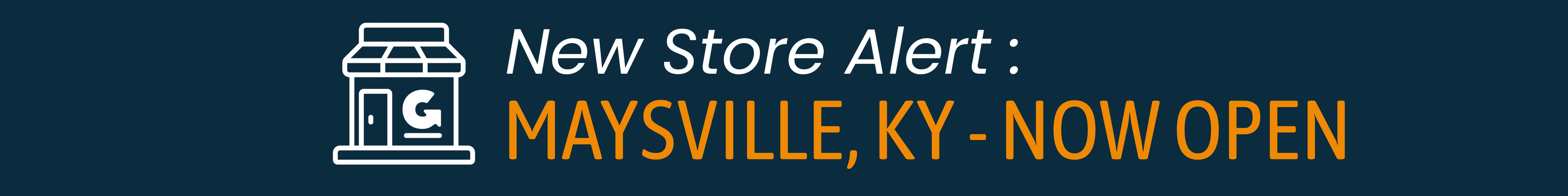Dark blue promotional banner featuring a storefront icon and the text, "New Store Alert: Maysville, KY – Now Open" in white and orange lettering.