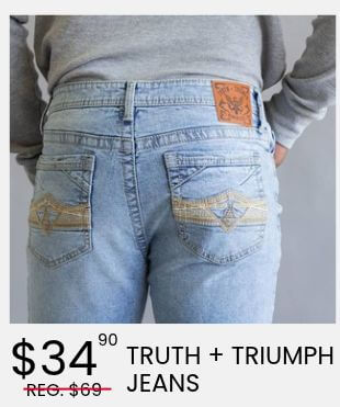 A promotional graphic of a man shown from the back wearing light wash denim jeans and a grey long sleeve shirt. Text at the bottom reads $34.90 and REG $69 crossed out in red TRUTH + TRIUMPH JEANS