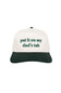 Put It On My Dad’s Tab Trucker Hat for Women in Green/Tan